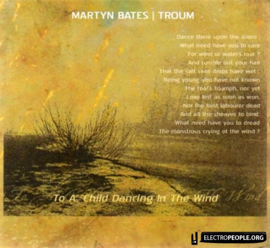18/09/2011 : MARTYN BATES/TROUM - To A Child Dancing In The Wind