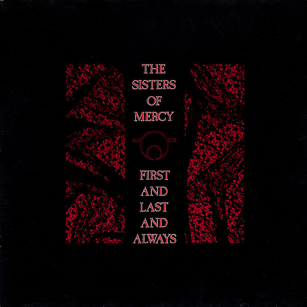 NEWS Today, 34 years ago, The Sisters Of Mercy released First And Last And Always! NEWS Today, 34 years ago, The Sisters Of Mercy released First And Last And Always!