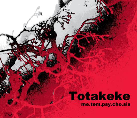 16/11/2014 : TOTAKEKE - Me.Tem.Psy.Cho.Sis 16/11/2014 : TOTAKEKE - Me.Tem.Psy.Cho.Sis
