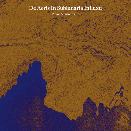 23/09/2015 : TROUM & RAISON D’ÊTRE - De Aeris in Sublunario Influxu