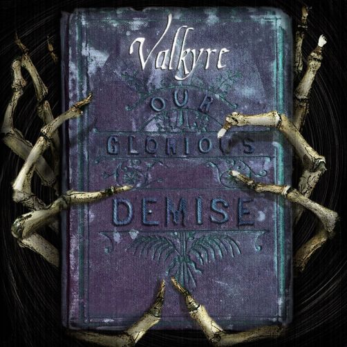 09/12/2016 : VALKYRE - Our Glorious Demise