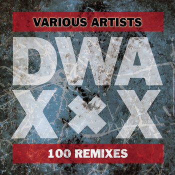 16/10/2013 : VARIOUS ARTISTS - DWA XxX (100 Remixes)