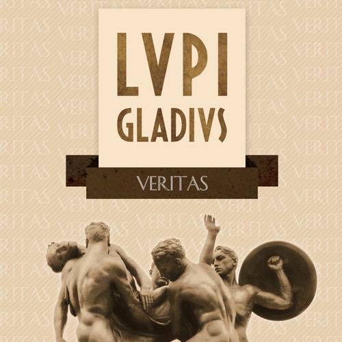 26/08/2014 : LUPI GLADIUS - Veritas