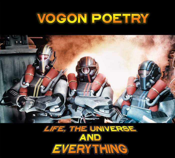 13/06/2018 : VOGON POETRY - Life, The Universe and Everything