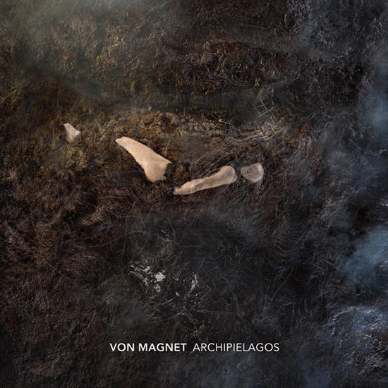 27/08/2013 : VON MAGNET - Archipielagos