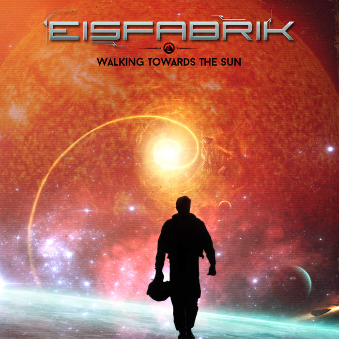 09/12/2016 : EISFABRIK - Walking Towards The Sun