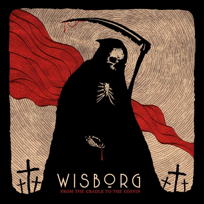 07/05/2019 : WISBORG - From the Cradle to the Coffin