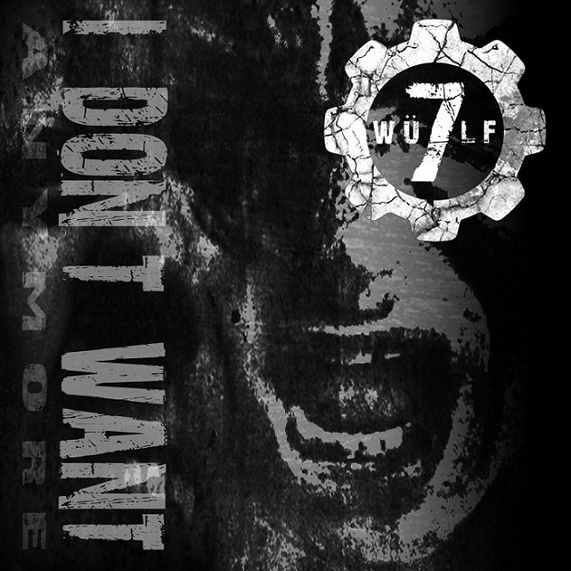 28/07/2022 : WULF7 - I don't want (Anymore)