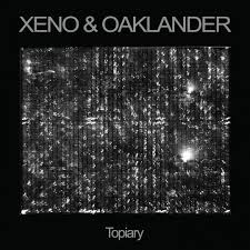 10/12/2016 : XENO & OAKLANDER - Topiary