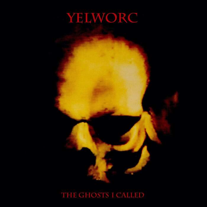 01/02/2024 : YELWORC - The Ghosts I Called