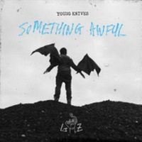 28/05/2015 : YOUNG KNIVES - Something Awful