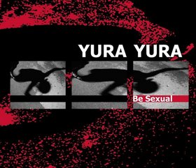 03/01/2014 : YURA YURA - Be Sexual