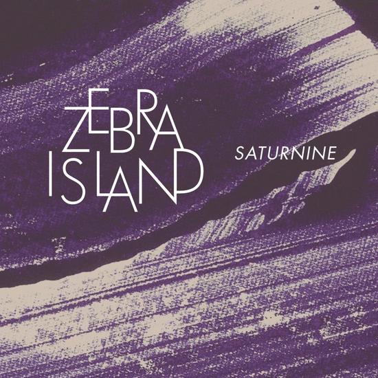 25/05/2013 : ZEBRA ISLAND - Saturnine