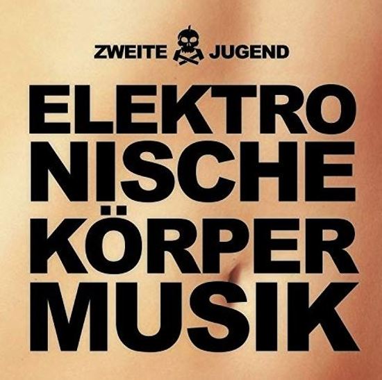 30/04/2019 : ZWEITE JUGEND - Elektronische Körpermusik