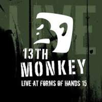 CD 13TH MONKEY Live at Forms of Hands 15