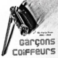 CD GARCONS COIFFEURS The Early Years 2005-2010