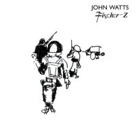 CD JOHN WATTS Fischer-Z