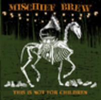 CD MISCHIEF BREW This is Not For Children