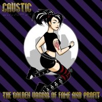 CD CAUSTIC The golden vagina of fame and profit