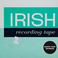 CD AGENT SIDE GRINDER The Irish Tape