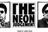 Interview THE NEON JUDGEMENT ...forcing an artist to play on a certain dB level, it's like limiting the artistic freedom and his voice. It's almost the return of a new kind of fascism. I know what my performance needs.