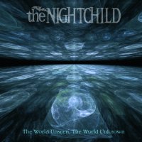 CD THE NIGHTCHILD The world unseen, the world unknown